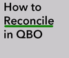 How To Reconcile in QBO.png