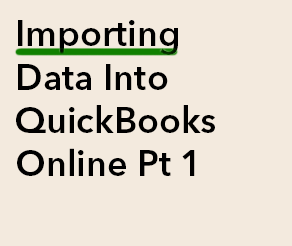 Importing Data Into QuickBooks Online Pt 1.png
