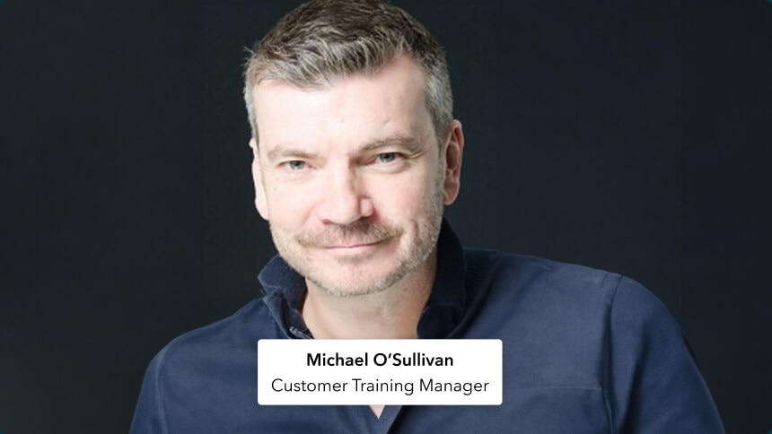 Michael O’Sullivan - Customer Training Manager