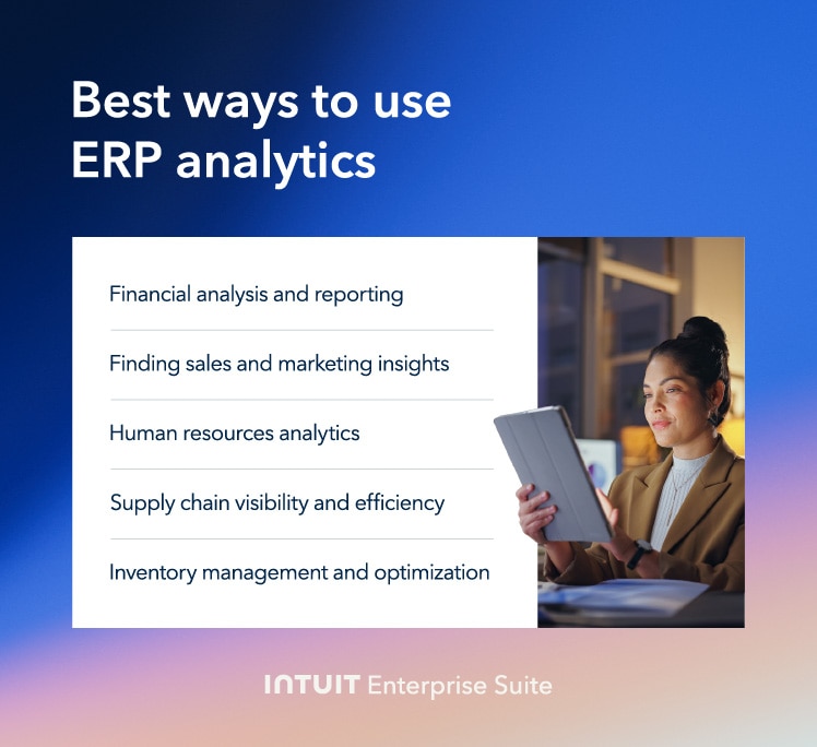 The best ways you can use ERP analytics, such as financial reporting and marketing insights.