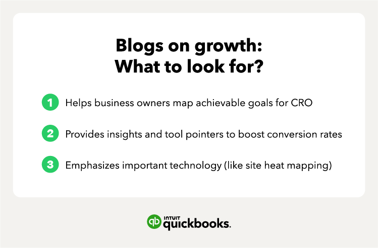 Blogs on growth: what to look for? 1. Helps business owners map achievable goals for CRO 2. Provides insights and tool pointers to boost conversion rates 3. Emphasizes important technology (like site heat mapping)