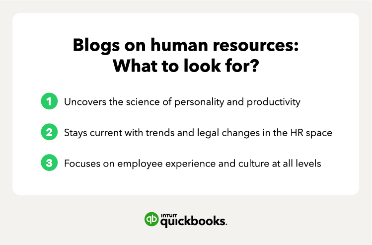 Blogs on human resources: What to look for? 1. Uncovers the science of personality and productivity. 2. Stays current with trends and legal changes in the HR space 3. Focuses on employee experience and culture at all levels