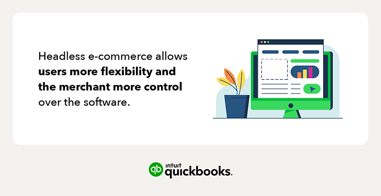 Headless e-commerce allows users more flexibility and the vendor more control over the software.