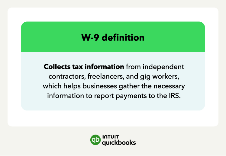 The definition of Form W-9, which collects tax information from independent contractors.