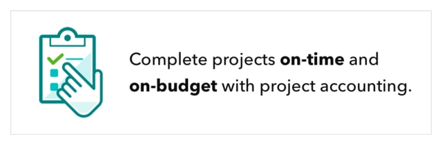 Complete projects on-time and on-budget with project accounting
