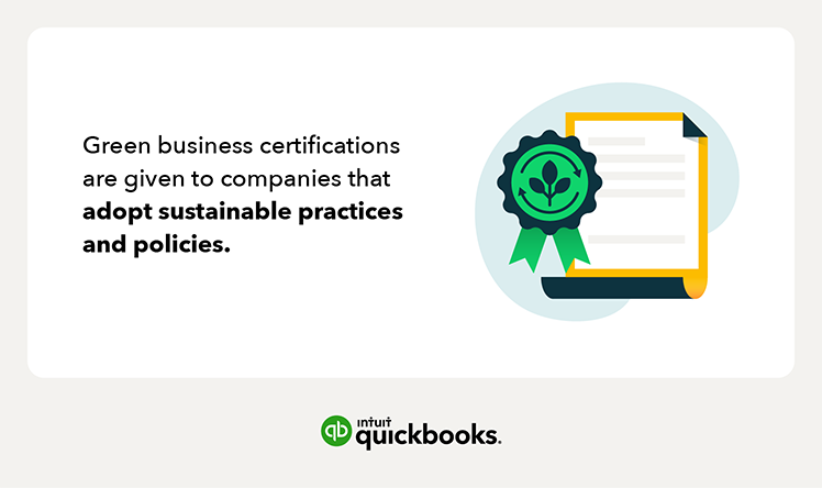 Green business certifications are given to companies that adopt sustainable practices and policies