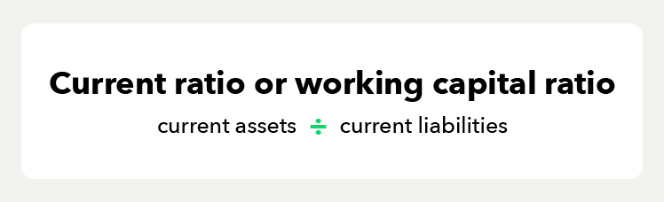 Current ratio or working capital ratio.