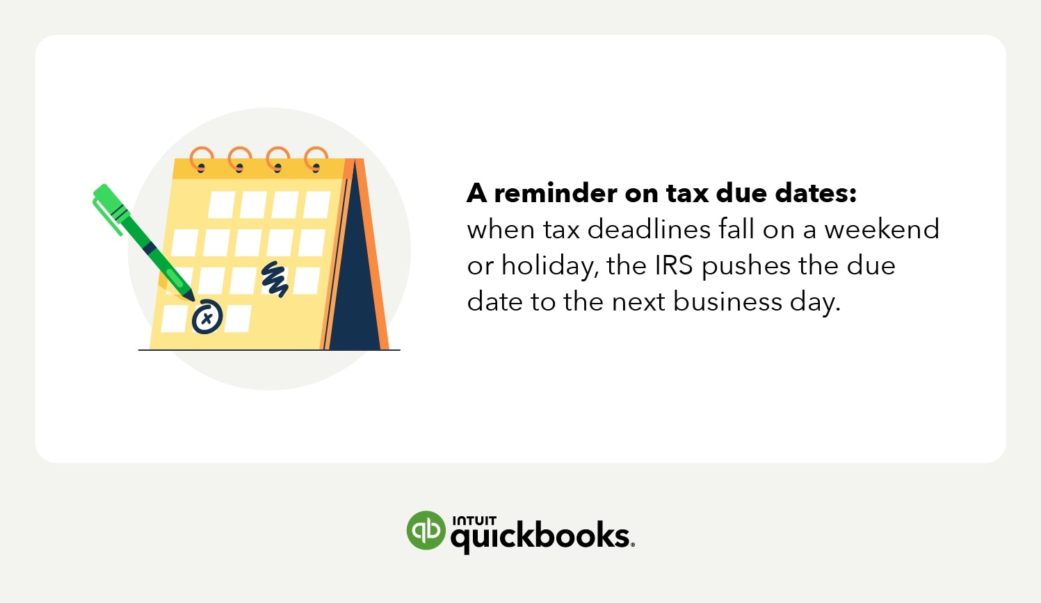 A reminder on tax due dates: when tax deadlines fall on a weekend or holiday, the IRS pushes the due date to the next business day.