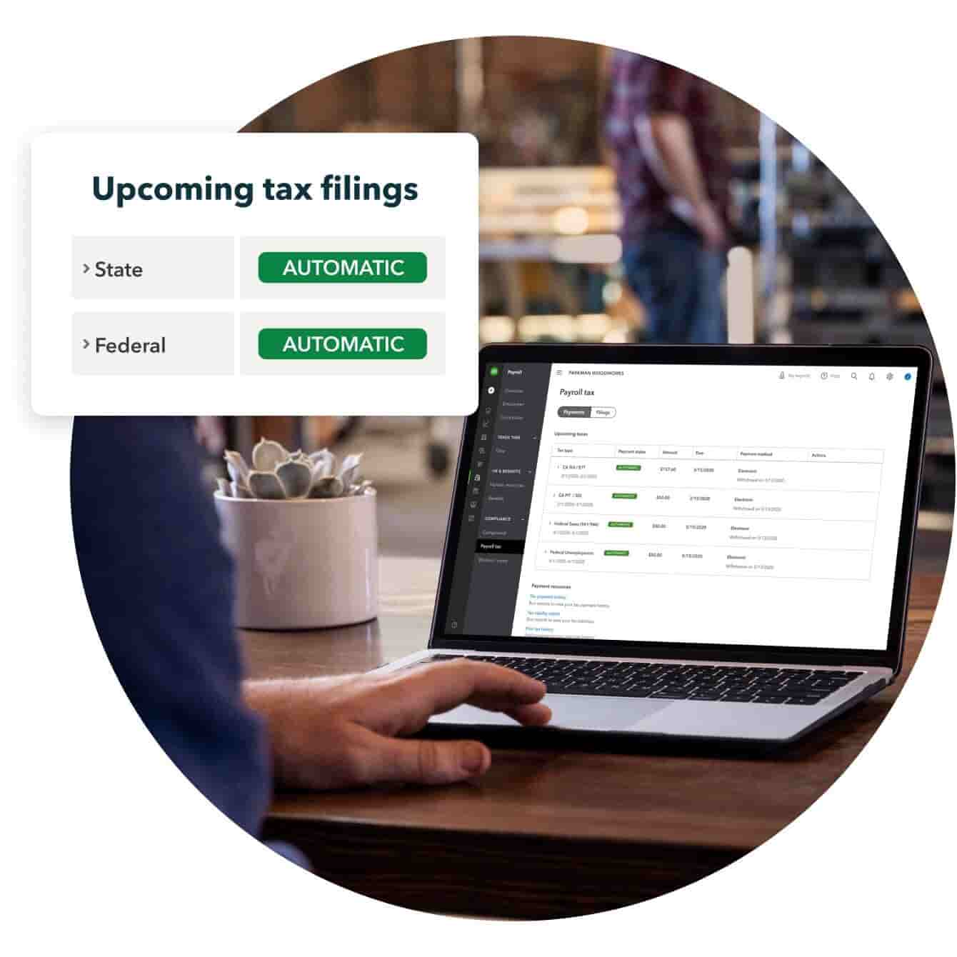 An image of a photo where someone is working on their laptop in an industrial setting. All that is visible in the photo is a laptop displaying QuickBooks Online Payroll Tax, a person’s hand using the laptop and a plant nearby on a wooden table. Placed onto the photo is an infographic showing upcoming tax fillings for State and Federal are set to automatic.